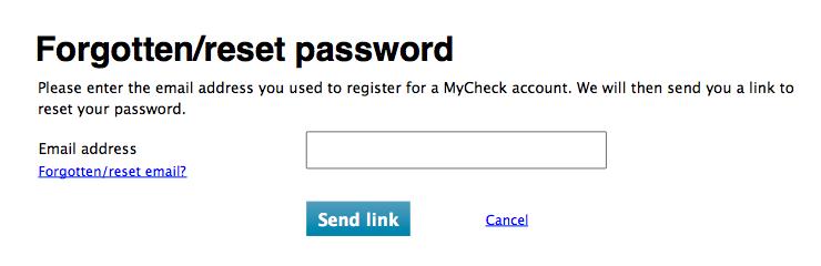 Please enter the email address you used to register for a MyCheck account. We will then send you a link to reset your password.