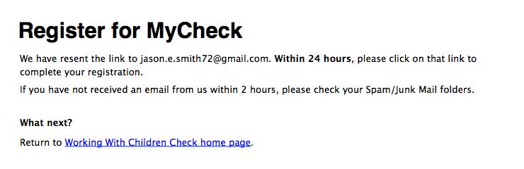 We have resent the link to jason.e.smith72@gmail.com. Within 24 hours, please click on that link to complete your registration. If you have not received an email from us within 2 hours, please check your spam/junk mail folders.