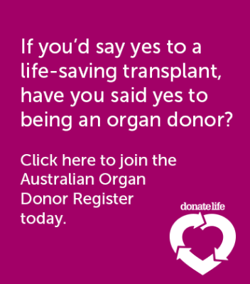 Website banner with text: If you'd say yes to a life-saving transplant, have you said yes to being an organ donor? Click here to join the Australian Organ Donor Register today.