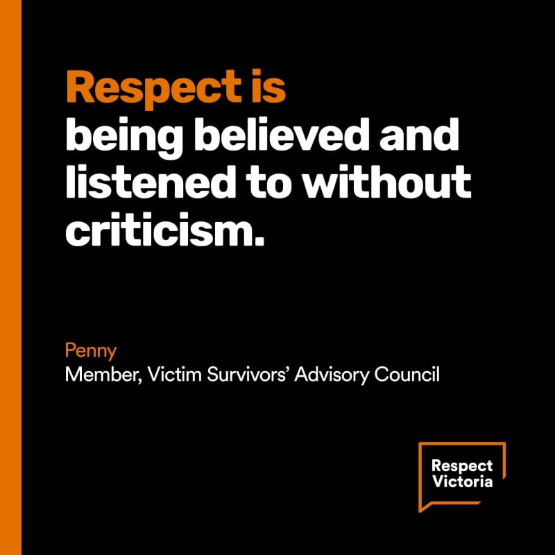 An image featuring a quote from VSAC member, Penny in white text which reads “Respect is being believed and listened to without criticism.