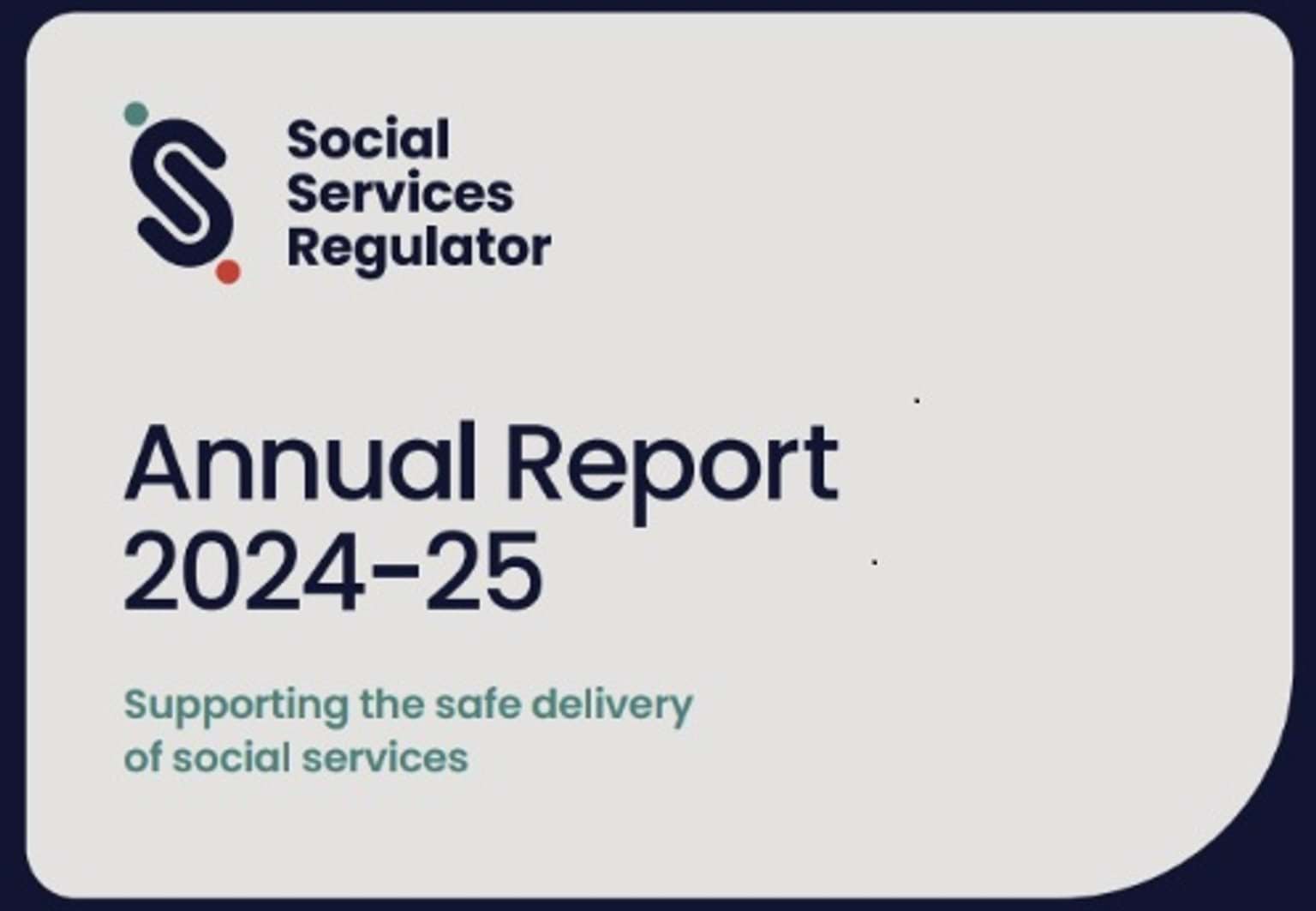 Cover of the 2024–25 Annual Report with text: Supporting the safe delivery of social services